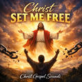 Christ Set Me Free